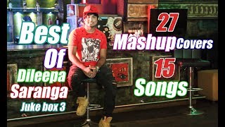 27 Mashup Covers  15 Original Songs  Dileepa Saran