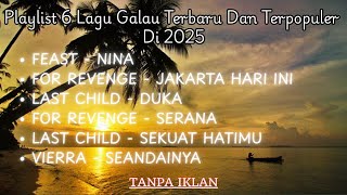 Download lagu LAGU GALAU - FEAST NINA - JAKARTA HARI INI | DUKA - SERANA - SEKUAT HATIMU - SEANDAINYA(TANPA IKLAN) mp3