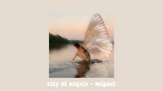 city of angels - miguel (𝘀𝗹𝗼𝘄𝗲𝗱 + 𝗿𝗲𝘃𝗲𝗿𝗯)