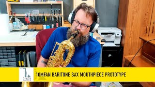 10MFan Baritone Sax Mouthpiece Prototype - Blues for Pepper