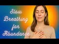 Why Slow Breathing Works for Abundance