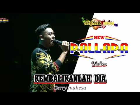menghayati GERRY ft NEW PALLAPA kembalikanlah Dia