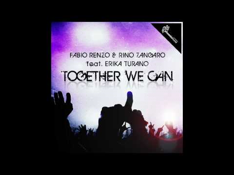 FABIO RENZO & RINO ZANGARO ft ERIKA TURANO - TOGETHER WE CAN (FABIO RENZO REWORK)