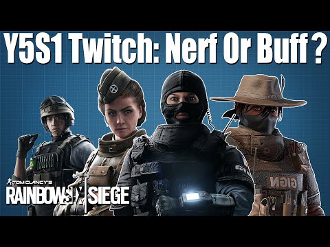 Twitch Nerf or Buff? - Rainbow Six Siege