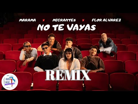 Marama, Migrantes, Flor Alvarez - No Te Vayas Remix (Video Oficial)
