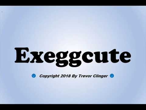 How To Pronounce Exeggcute