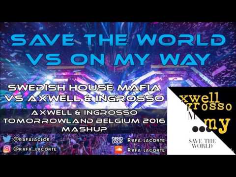 Save the world vs On my way (Axwell & Ingrosso Tomorrowland 2016 mashup)