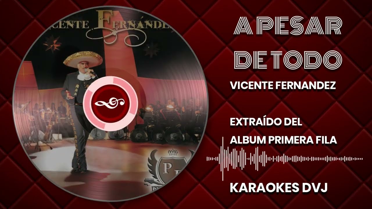 KARAOKE A PESAR DE TODO VICENTE FERNANDEZ
