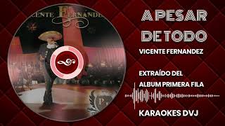 KARAOKE A PESAR DE TODO VICENTE FERNANDEZ