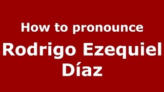 How to pronounce Rodrigo Ezequiel Díaz