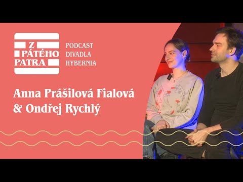 Z pátého patra: Podcast Divadla Hybernia. #1: Anna Prášilová Fialová a Ondřej Rychlý