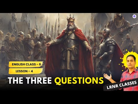 The Three Questions Class 6 English Lesson 4 | LRNR Classes