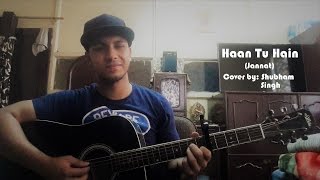 Haan Tu Hain | K.K. | Jannat | Cover by Shubham Singh