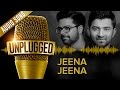 UNPLUGGED Full Audio Song Jeena Jeena By Sachin Jigar