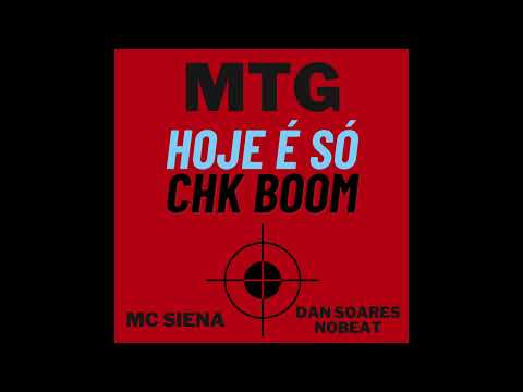 MTG - HOJE É SÓ CHK BOOM - SKZ (MC SIENA E DAN SOARES NO BEAT)