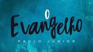 O Evangelho - Paulo Junior