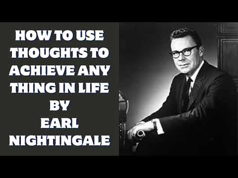 How to use your Thoughts to Achieve any thing in Life - Earl Nightingale
