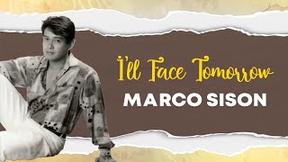 I&#39;ll Face Tomorrow By Marco Sison (With Lyrics)