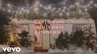Alan Jackson - A Holly Jolly Christmas (Official Lyric Video)