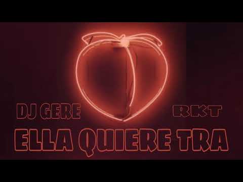 ELLA QUIERE TRA - RKT - DJ GERE