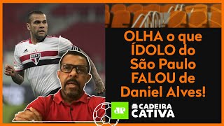 “O Daniel Alves não tem o direito de…”: Ídolo do São Paulo desabafa e critica o lateral