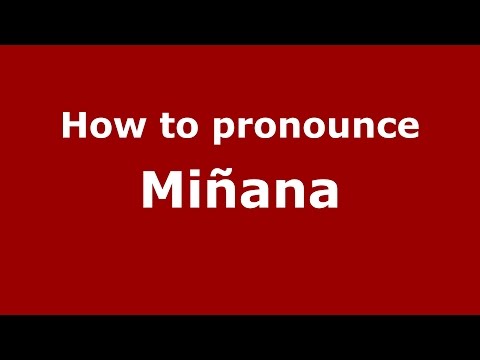 How to pronounce Miñana