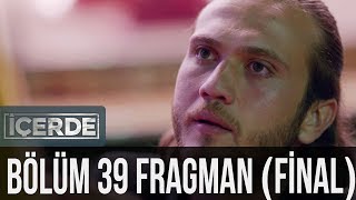 İçerde 39 Bölüm (Final) Fragman