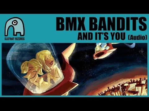 BMX BANDITS - And It's You [Audio]