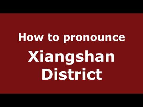 How to pronounce Xiangshan District
