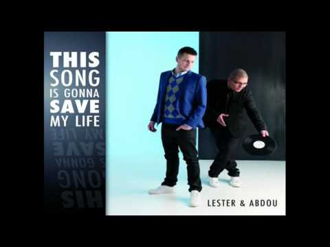 Lester & Abdou 'This Song is gonna Save My Life'