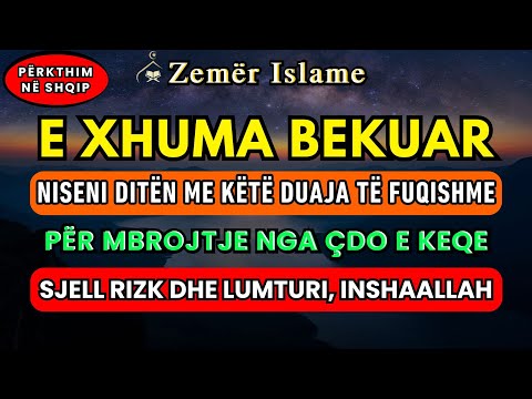 ☝E Xhuma🤲, Dhikri për rizk të bollshëm, mbrojtje nga çdo e keqe dhe për të lehtësuar çdo çështje