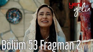 Yeni Gelin 53. Bölüm 2. Fragman