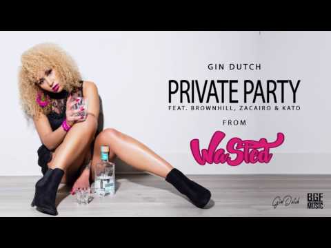 Gin Dutch - Private Party Ft. Brown Hill, Zacairo & Kato (Audio)