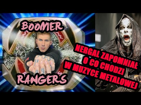NERGAL ZAPOMNIAŁ O CO CHODZI W MUZYCE METALOWEJ = BOOMERTIME! #2