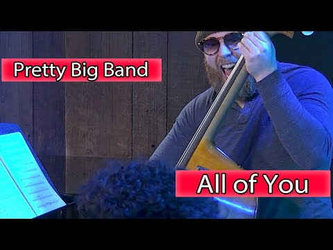 Chris Oatts' Pretty Big Band - All of You
