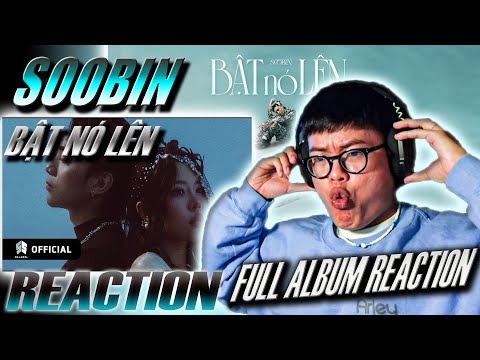(REACTION) SOOBIN - 'BẬT NÓ LÊN' Full Album | ALBUM ĐẦU TAY !!!