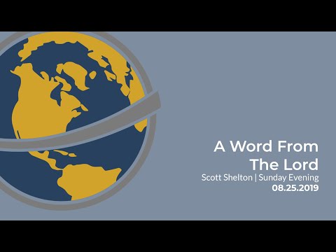A Word From The Lord | Scott Shelton | Sunday Evening | August 25th, 2019