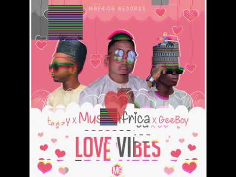 MusaAfrica_-_   LOVE VIBES (Official audio) ft feezy and Geeboy yns