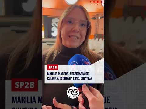 Marilia Marton, secretária de CULTURA, ECONOMIA E INDÚSTRIA CRIATIVAS, fala sobre o SP2B