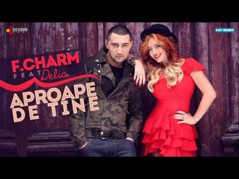 F.Charm - Aproape de tine feat. Delia (cu versuri)