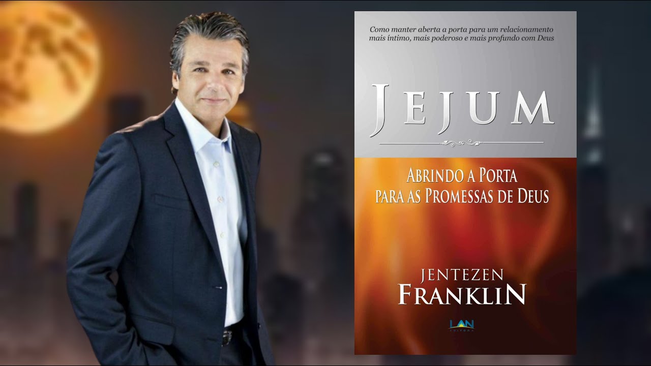 Jejum, abrindo a porta para as promessas de Deus - Jentezen Franklin