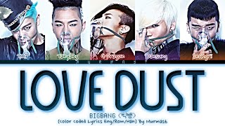 BIGBANG (빅뱅) - LOVE DUST Lyrics (Color Coded Lyrics Eng/Rom/Han)