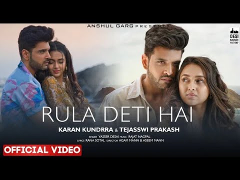 Rula Deti Hai : Karan Kundrra (Official Video) Tejasswi Prakash | Yasser Desai | New Hindi Song 2022