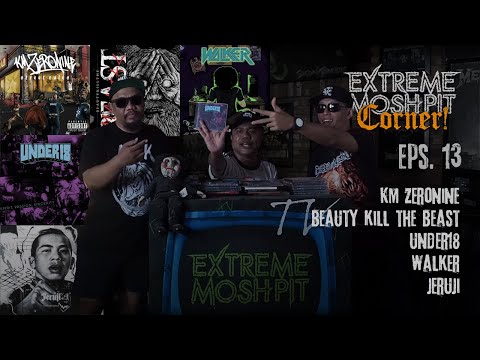 Extreme Moshpit "Corner!" eps 13 w/ KM Zeronine, Beauty Kill The Beast, Under18, Walker & Jeruji