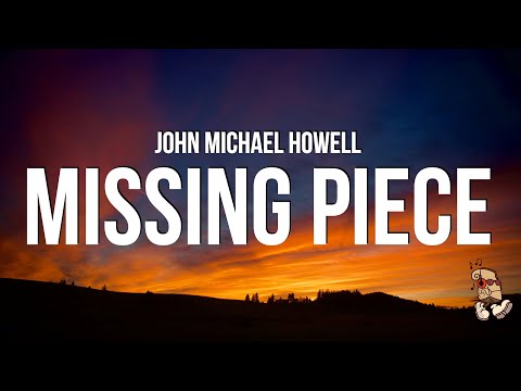 John Michael Howell - Missing Piece (Lyrics)