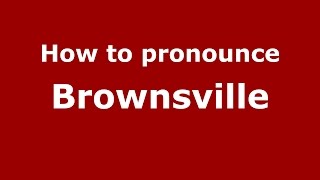 How to pronounce Brownsville