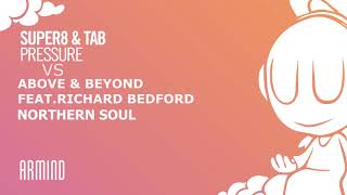 Super8 & Tab - Pressure vs. Above & Beyond feat. Richard Bedford - Northern Soul