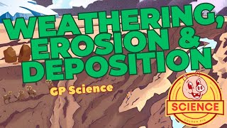 Weathering | Erosion | Deposition | GP Science