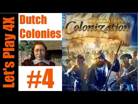 Let's Play 4X: Colonization - Dutch Colonies (Patriot Difficulty) - Part 4
