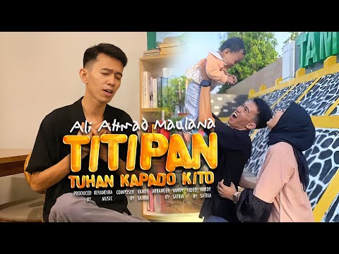 Ali Ahmad Maulana - Titipan Tuhan Kapado Kito (Official Music Video)